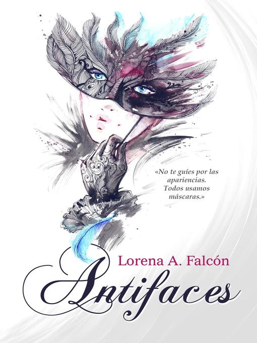 Title details for Antifaces by Lorena A. Falcón - Available